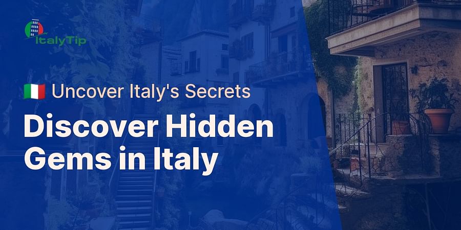 Discover Hidden Gems in Italy - 🇮🇹 Uncover Italy's Secrets