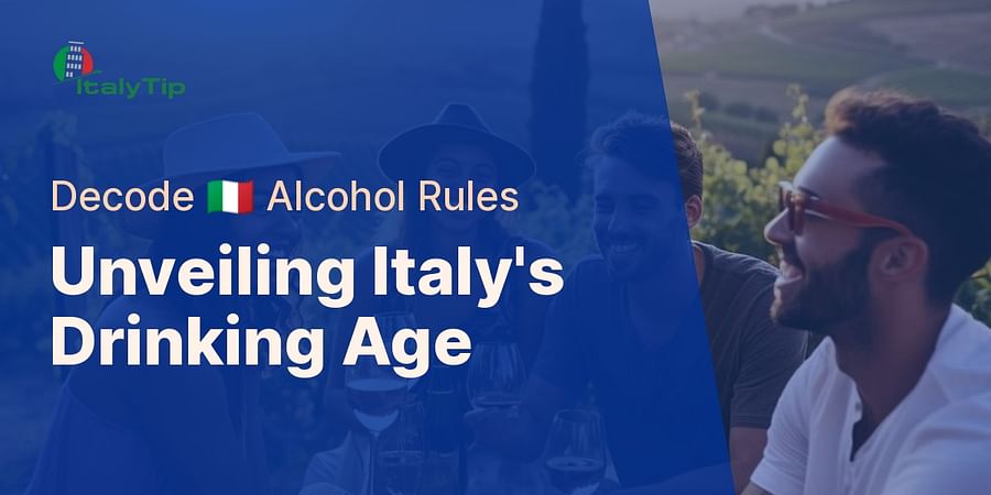 Unveiling Italy's Drinking Age - Decode 🇮🇹 Alcohol Rules