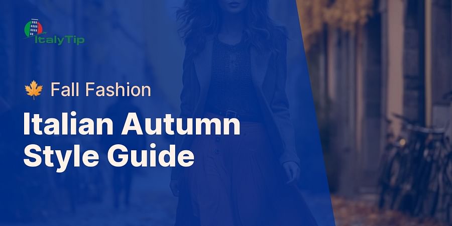 Italian Autumn Style Guide - 🍁 Fall Fashion