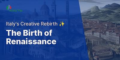 The Birth of Renaissance - Italy's Creative Rebirth ✨