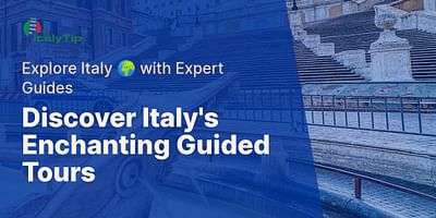 Discover Italy's Enchanting Guided Tours - Explore Italy 🌍 with Expert Guides