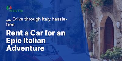 Rent a Car for an Epic Italian Adventure - 🚗 Drive through Italy hassle-free