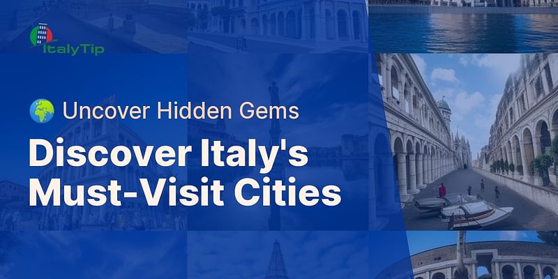 Discover Italy's Must-Visit Cities - 🌍 Uncover Hidden Gems