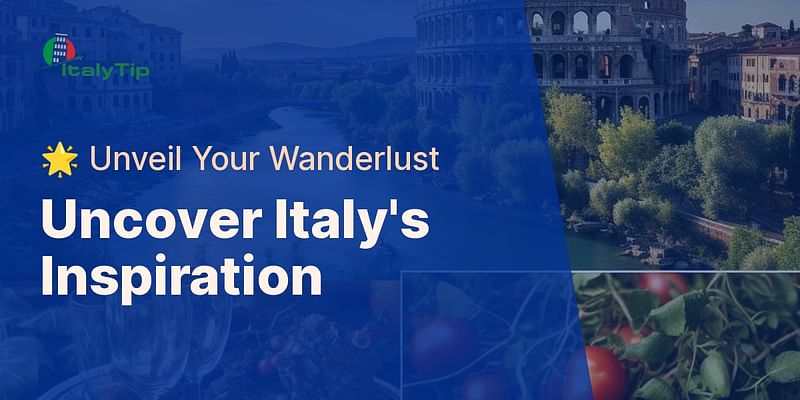 Uncover Italy's Inspiration - 🌟 Unveil Your Wanderlust