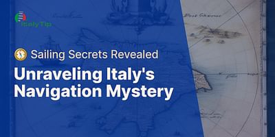 Unraveling Italy's Navigation Mystery - 🧭 Sailing Secrets Revealed