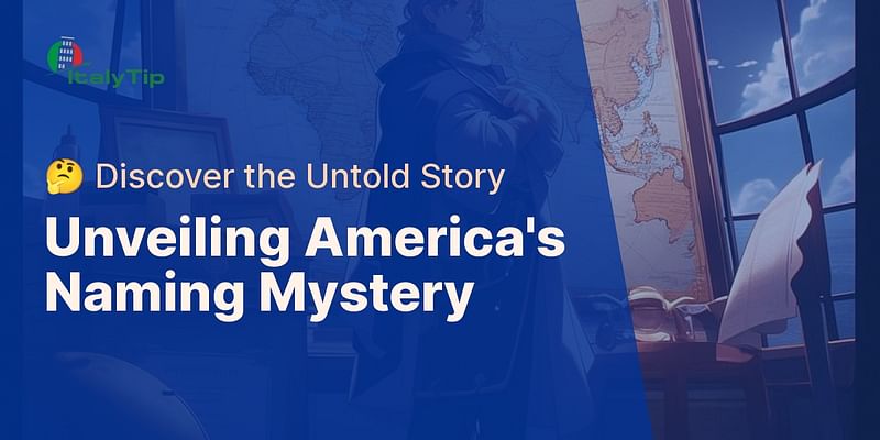 Unveiling America's Naming Mystery - 🤔 Discover the Untold Story