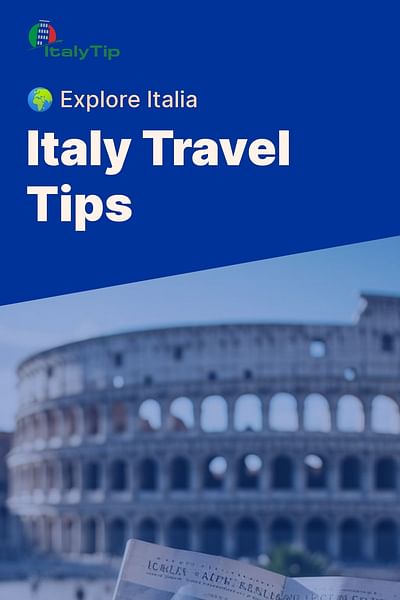 Italy Travel Tips - 🌍 Explore Italia