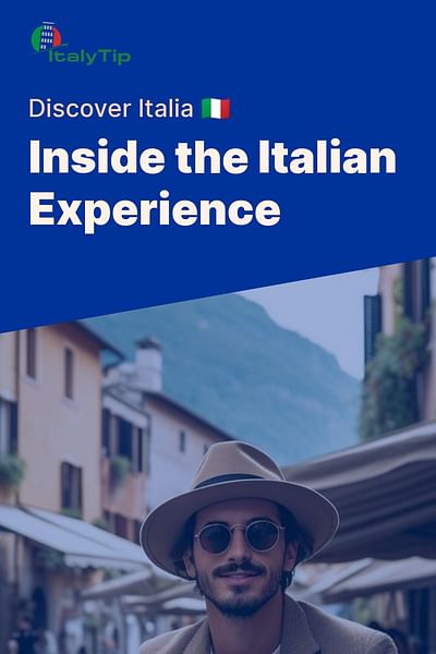 Inside the Italian Experience - Discover Italia 🇮🇹